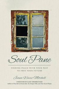 Cover image for Soul Pane: Finding Peace with your Past to Free your Future