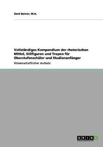 Cover image for Vollstandiges Kompendium der rhetorischen Mittel, Stilfiguren und Tropen fur Oberstufenschuler und Studienanfanger