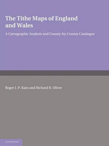 The Tithe Maps of England and Wales: A Cartographic Analysis and County-by-County Catalogue