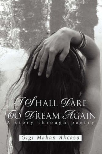 Cover image for I Shall Dare to Dream Again: A Story Through Poetry