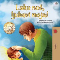 Cover image for Goodnight, My Love! (Serbian Book for Kids - Latin alphabet)