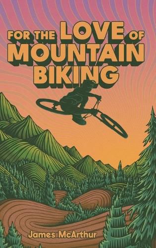 For the Love of Mountain Biking