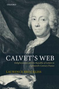 Cover image for Calvet's Web: Enlightenment and the Republic of Letters in Eighteenth-century France