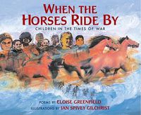 Cover image for When The Horses Ride By: Children in the Times of War