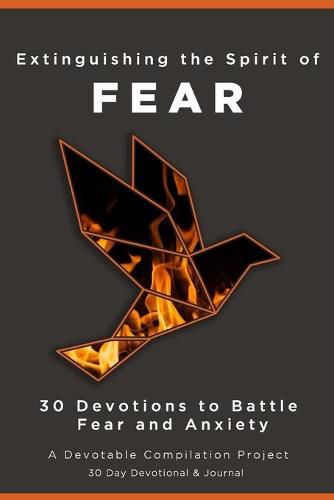 Cover image for Extinguishing the Spirit of Fear: 30 Devotions to Battle Fear and Anxiety