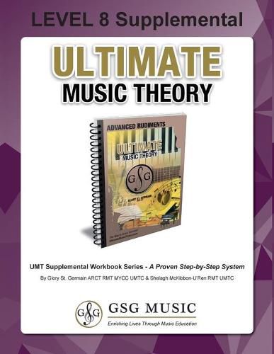 LEVEL 8 Supplemental - Ultimate Music Theory: The LEVEL 8 Supplemental Workbook is designed to be completed with the Advanced Rudiments Workbook.