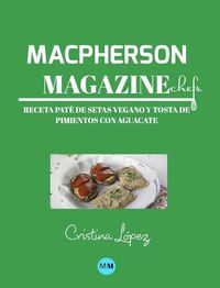 Cover image for Macpherson Magazine Chef's - Receta Pate de setas vegano y tosta de pimientos con aguacate