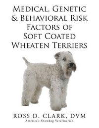 Cover image for Medical, Genetic & Behavioral Risk Factors of Soft Coated Wheaten Terriers