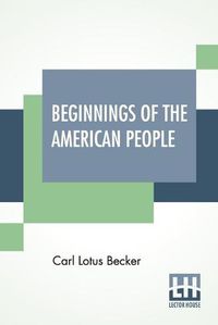 Cover image for Beginnings Of The American People: Edited By William Edward Dodd