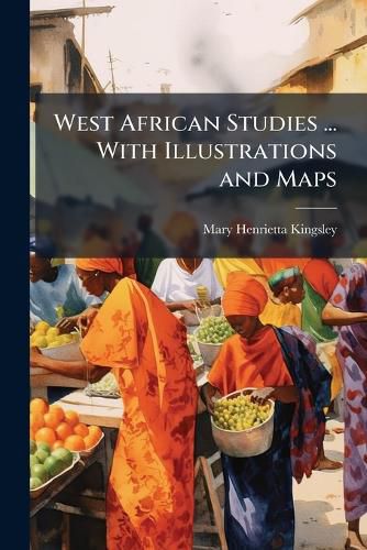 Cover image for West African Studies ... With Illustrations and Maps