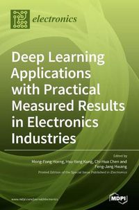Cover image for Deep Learning Applications with Practical Measured Results in Electronics Industries