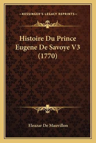 Histoire Du Prince Eugene de Savoye V3 (1770)