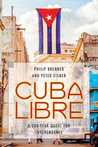 Cover image for Cuba Libre: A 500-Year Quest for Independence