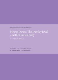 Cover image for Heart's Desire: The Darnley Jewel and the Human Body: The Watson Gordon Lecture 2018