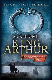 Cover image for King Arthur: Warrior of the West (King Arthur Trilogy 2): An unputdownable historical thriller of bloodshed and betrayal
