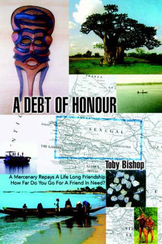 Cover image for A Debt of Honour: A Mercenary Repays A Life Long Friendship How Far Do You Go For A Friend In Need?