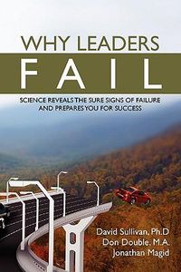 Cover image for Why Leaders Fail: Science reveals the sure signs of failure and prepares you for success