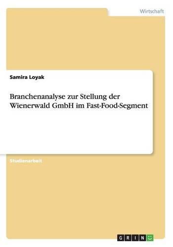 Cover image for Branchenanalyse zur Stellung der Wienerwald GmbH im Fast-Food-Segment