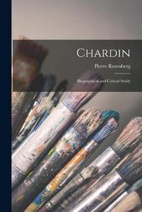 Cover image for Chardin: Biographical and Critical Study