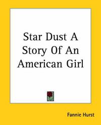 Cover image for Star Dust A Story Of An American Girl