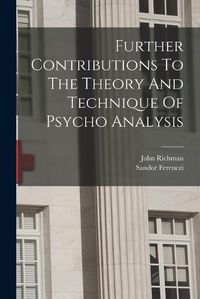 Cover image for Further Contributions To The Theory And Technique Of Psycho Analysis