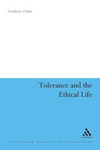 Cover image for Tolerance and the Ethical Life