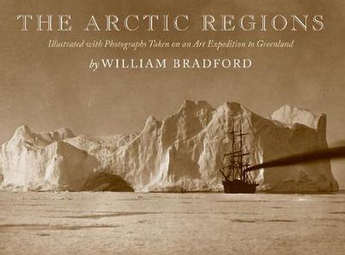 The Arctic Regions: Illustrated with Photographs Taken on an Art Expedition to Greenland