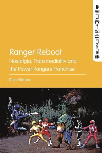 Cover image for Ranger Reboot: Nostalgia, Transmediality and the Power Rangers Franchise