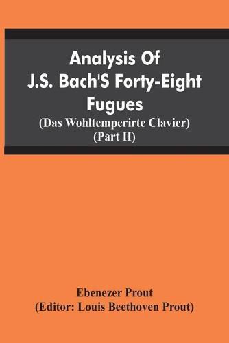 Cover image for Analysis Of J.S. Bach'S Forty-Eight Fugues (Das Wohltemperirte Clavier) (Partii)