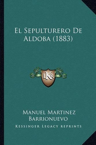 Cover image for El Sepulturero de Aldoba (1883)