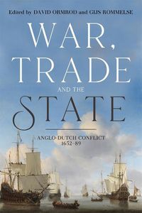 Cover image for War, Trade and the State: Anglo-Dutch Conflict, 1652-89