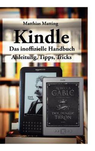 Cover image for Kindle - das inoffizielle Handbuch: Anleitung, Tipps und Tricks