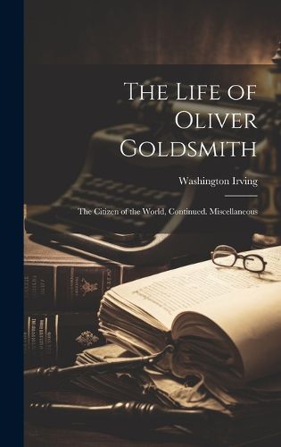 The Life of Oliver Goldsmith