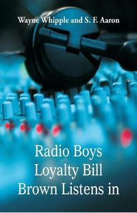 Cover image for Radio Boys Loyalty Bill Brown Listens In