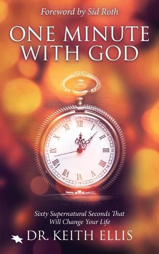 Cover image for One Minute with God: Sixty Supernatural Seconds That Will Change Your Life