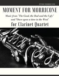 Cover image for Moment for Morricone for Clarinet Quartet