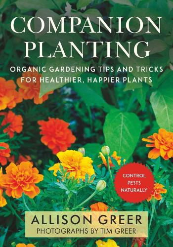 Cover image for Companion Planting: Organic Gardening Tips and Tricks for Healthier, Happier Plants