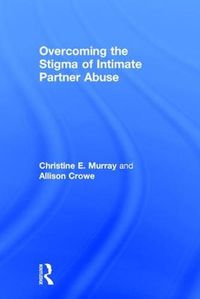 Cover image for Overcoming the Stigma of Intimate Partner Abuse