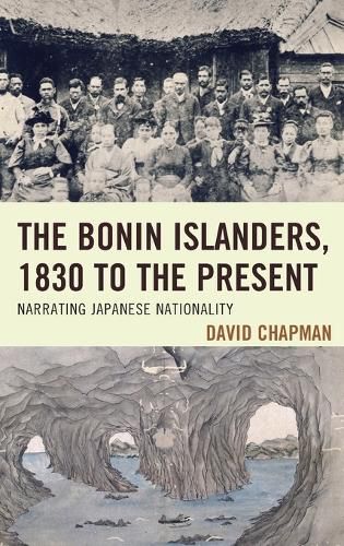 Cover image for The Bonin Islanders, 1830 to the Present: Narrating Japanese Nationality