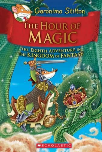 Cover image for The Hour of Magic (Geronimo Stilton the Kingdom of Fantasy #8)
