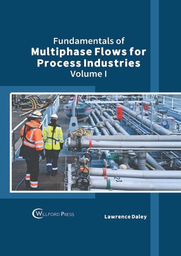 Cover image for Fundamentals of Multiphase Flows for Process Industries: Volume I