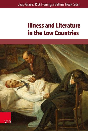 Cover image for Illness and Literature in the Low Countries: From the Middle Ages Until the 21st Century