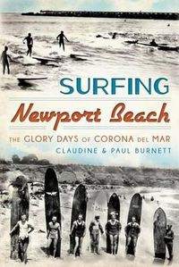 Cover image for Surfing Newport Beach: The Glory Days of Corona Del Mar