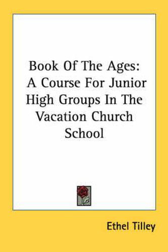 Cover image for Book of the Ages: A Course for Junior High Groups in the Vacation Church School