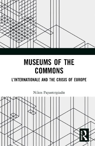 Museums of the Commons: L'Internationale and the Crisis of Europe