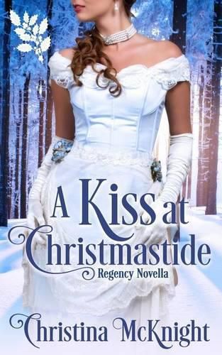 Cover image for A Kiss At Christmastide: Regency Novella