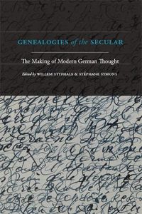 Cover image for Genealogies of the Secular: The Making of Modern German Thought