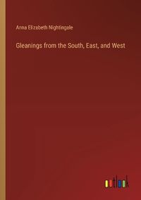 Cover image for Gleanings from the South, East, and West