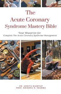 Cover image for The Acute Coronary Syndrome Mastery Bible