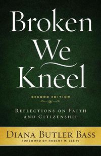 Cover image for Broken We Kneel: Reflections on Faith and Citizenship